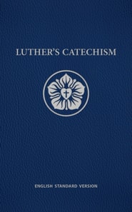 Luther's Catechism ESV