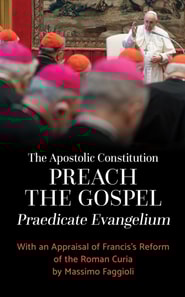 Apostolic Constitution &quote;Preach the Gospel&quote; (Praedicate Evangelium)