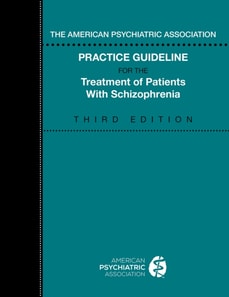 American Psychiatric Association Practice Guideline for the Treatment of Patients with Schizophrenia