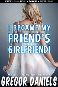 I Became My Friend's Girlfriend!