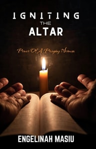 Igniting The Altar: Power Of A Praying Woman