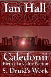 Caledonii: Birth of a Celtic Nation. 5. A Druid's Work