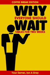 Why Everyone Should Wait Tables for Two Weeks