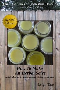 How To Make an Herbal Salve: An Introduction To Salves, Creams, Ointments, & More