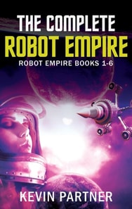 Complete Robot Empire: Robot Empire Books 1-6