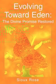 Evolving Toward Eden: the Divine Promise Restored