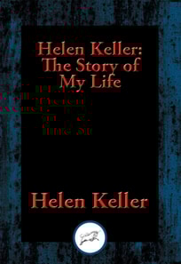 Helen Keller: The Story of My Life