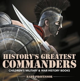 History's Greatest Commanders | Children's Military & War History Books