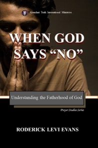 When God Says No: Understanding the Fatherhood of God