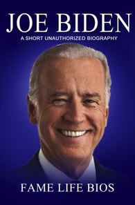 Joe Biden A Short Unauthorized Biography