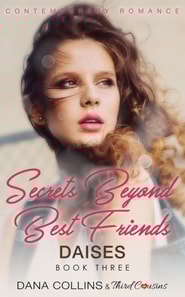 Secrets Beyond Best Friends - Daises (Book 3) Contemporary Romance