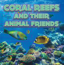 Coral Reefs and Their Animals Friends