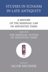 History of the Mishnaic Law of Appointed Times, Part 5
