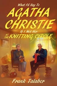 What I'd Say To Agatha Christie, If I Met Her At The Knitting Circle?