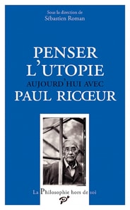 Penser l'utopie aujourd'hui avec Paul Ricœur