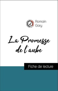 Analyse de l'œuvre : La Promesse de l'aube (résumé et fiche de lecture plébiscités par les enseignants sur fichedelecture.fr)