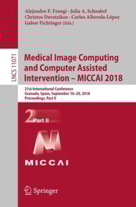 Medical Image Computing and Computer Assisted Intervention - MICCAI 2018