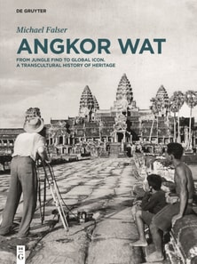 Angkor Wat - A Transcultural History of Heritage