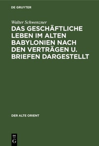 geschaftliche Leben im alten Babylonien nach den Vertragen u. Briefen dargestellt