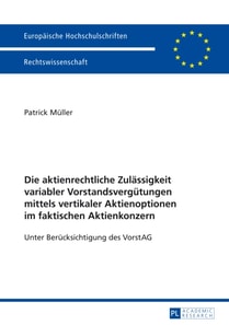 Die aktienrechtliche Zulaessigkeit variabler Vorstandsverguetungen mittels vertikaler Aktienoptionen im faktischen Aktienkonzern