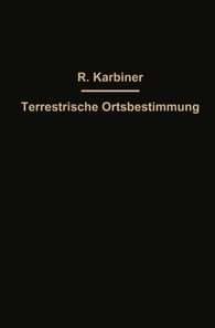 Hilfstafeln zur Terrestrischen Ortsbestimmung nebst einer Erklärung der Tafeln
