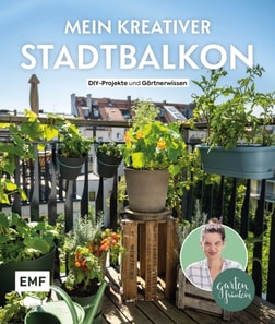 Mein kreativer Stadtbalkon – DIY-Projekte und Gartenwissen präsentiert vom Garten Fräulein
