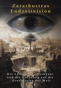 Zarathustras Endzeitvision