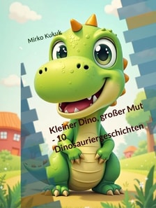 Kleiner Dino, großer Mut - 10 Dinosauriergeschichten