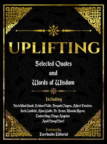 Uplifting: Selected Quotes And Words Of Wisdom