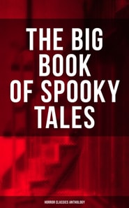 Big Book of Spooky Tales - Horror Classics Anthology