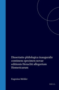 Dissertatio philologica inauguralis continens specimen novae editionis Heracliti allegorium Homericarum