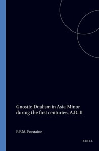 Gnostic Dualism in Asia Minor during the first centuries, A.D. II