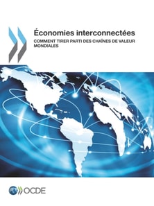 Economies interconnectees Comment tirer parti des chaines de valeur mondiales