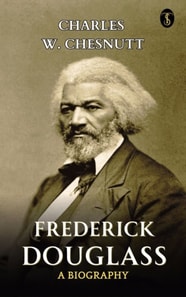 Frederick Douglass A Biography