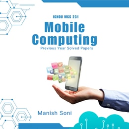 IGNOU MCS 231 Mobile Computing Previous Year Solved Papers