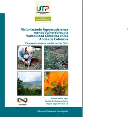 Vislumbrando agroecosistemas menos vulnerables a la variabilidad climatica en los Andes de Colombia. Casos en la cuenca media del rio Otun