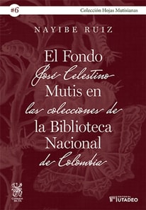 El Fondo José Celestino Mutis en las colecciones de la Biblioteca Nacional de Colombia