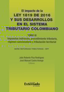 Impacto de la Ley 1819 de 2016 y sus desarrollos en el sistema tributario colombiano. Tomo III: Tributación internacional