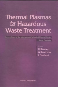 Thermal Plasmas For Hazardous Waste Treatment - Proceedings Of The International School Of Plasma Physics "e;Piero Caldirola"e;