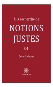 A la recherche de notions justes - Tome 4