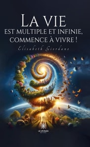 La vie est multiple et infinie, commence a vivre !