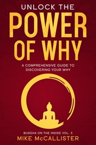 Unlock The Power Of Why: A Comprehensive Guide To Discovering Your Why