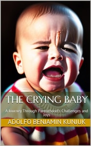 Crying Baby: A Journey Through Parenthood's Challenges and Joy