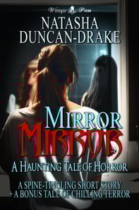 Mirror Mirror: A Haunting Tale of Horror [a Spine-Tingling Short Story + a Bonus Tale of Chilling Terror]