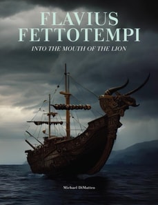 Flavius Fettotempi: Into the Mouth of the Lion