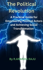 Political Revolution: A Practical Guide for Empowering Political Actors and Achieving Social Transformation