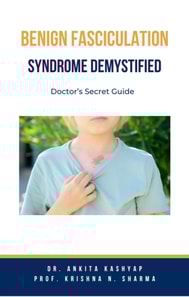 Benign Fasciculation Syndrome Demystified: Doctor's Secret Guide