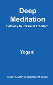 Deep Meditation - Pathway to Personal Freedom