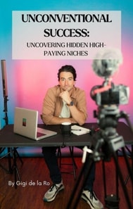 Unconventional Success: Uncovering Hidden High-Paying Niches