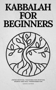 KABBALAH FOR BEGINNERS  Jewish Mystical Teachings for Spiritual Growth and Soul Transformation